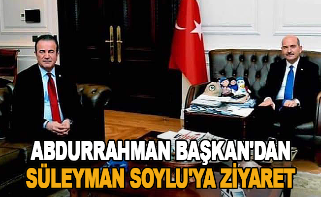 Abdurrahman Başkan'dan Süleyman Soylu'ya ziyaret