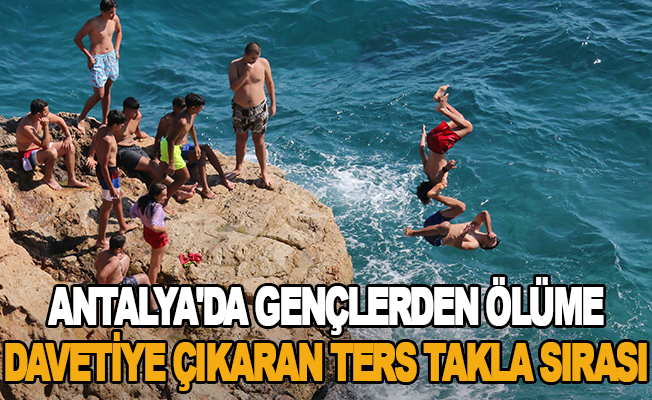 Antalya'da gençlerden ölüme davetiye çıkaran ters takla sırası