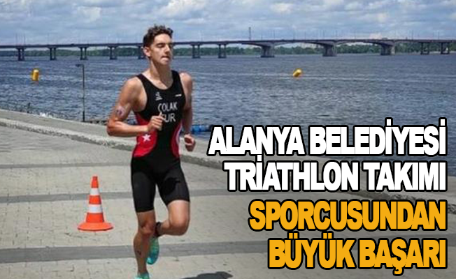 Alanya Belediyesi Triathlon takımı sporcusundan büyük başarı