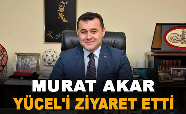 Murat Akar, Yücel'i ziyaret etti