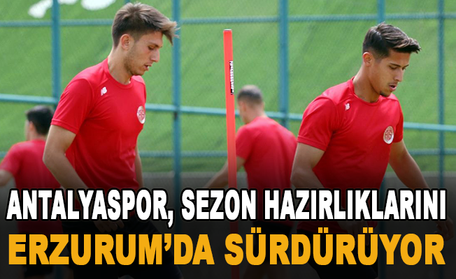 Antalyaspor, yeni sezon hazırlıklarını Erzurum’da sürdürüyor