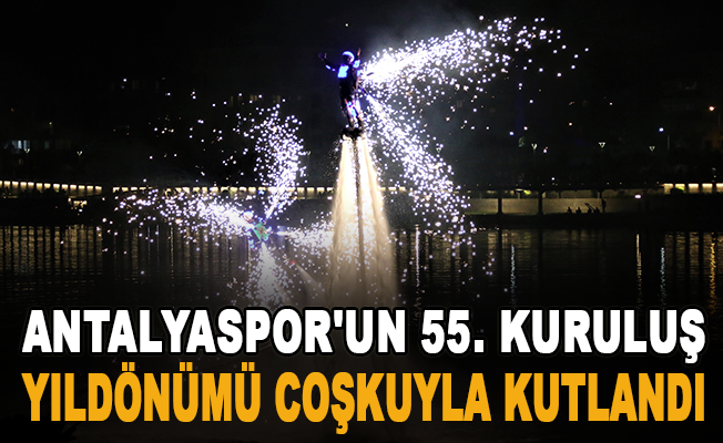 Antalyaspor'un 55. kuruluş yıldönümü coşkuyla kutlandı