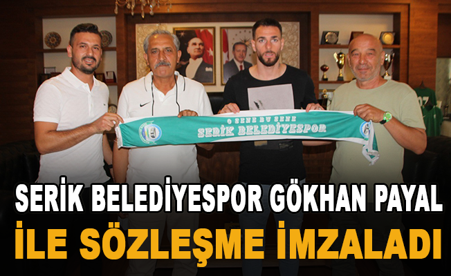 Serik Belediyespor Gökhan Payal ile sözleşme imzaladı