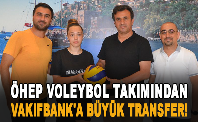 ÖHEP Voleybol Takımından Vakıfbank'a Büyük Transfer!