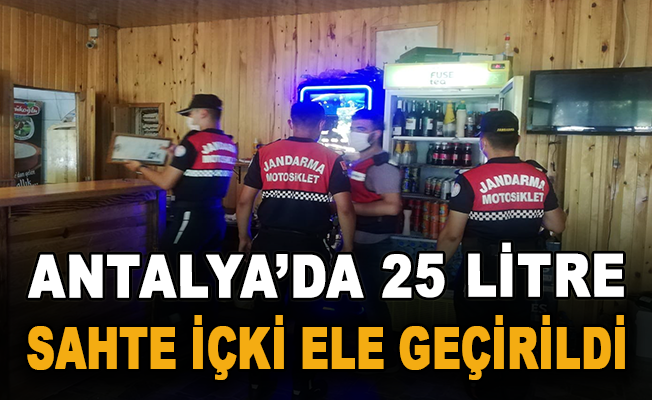 Antalya’da 25 litre sahte içki ele geçirildi