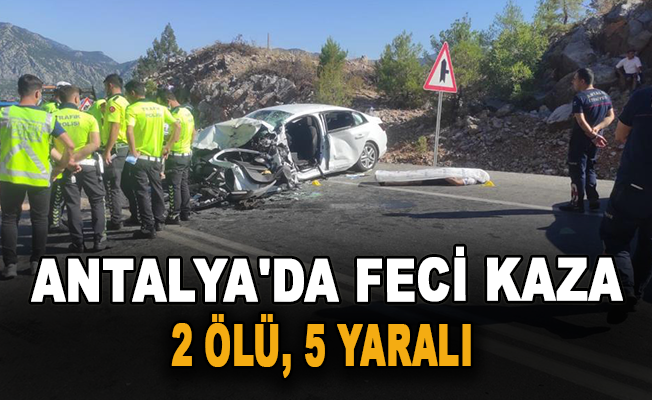 Antalya'da feci kaza: 2 ölü, 5 yaralı