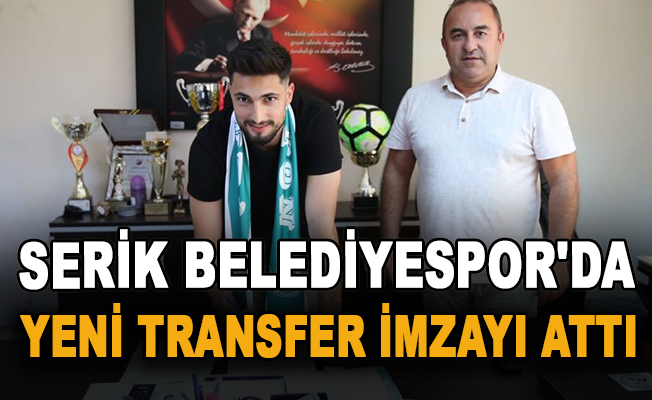 Serik Belediyespor'da yeni transfer imzayı attı