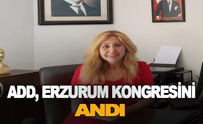 ADD, Erzurum Kongresini andı