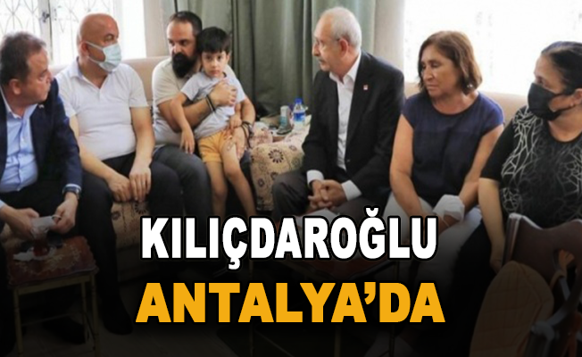Kılıçdaroğlu Antalya’da
