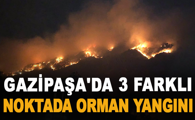 Gazipaşa'da 3 farklı noktada orman yangını