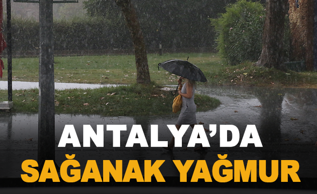 Antalya’da sağanak yağmur