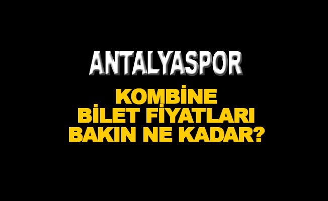 Antalyaspor’da kombine bilet fiyatları açıklandı