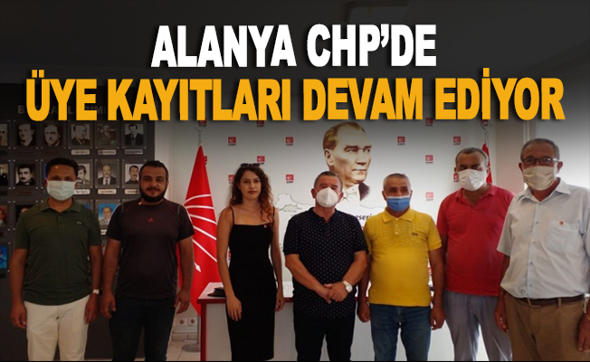 Alanya CHP'de yeni üye kayıtları devam ediyor