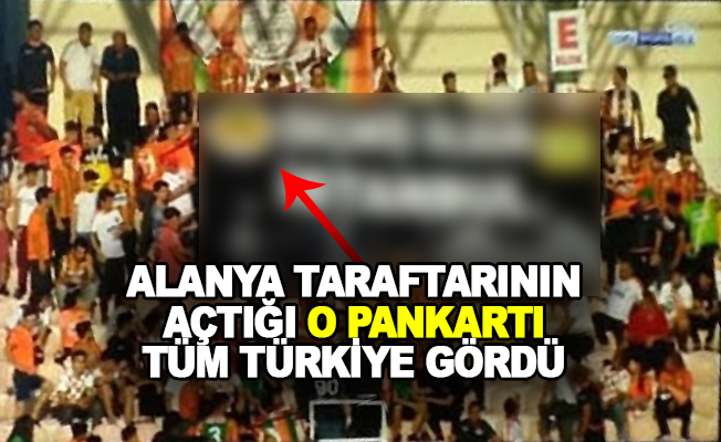 Türkiye Alanyaspor taraftarının açtığı pankartı konuşuyor