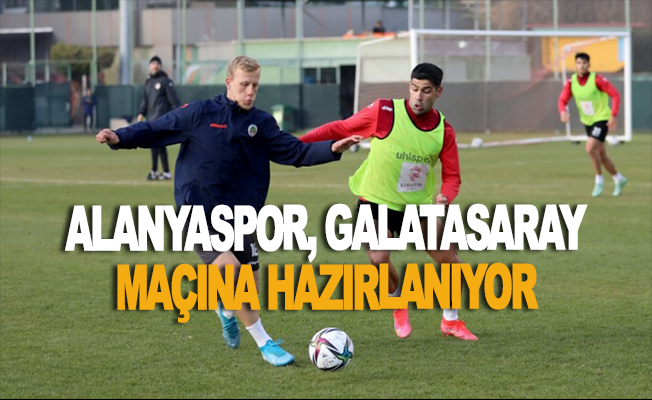 Alanyaspor, Galatasaray maçına hazırlıklanıyor
