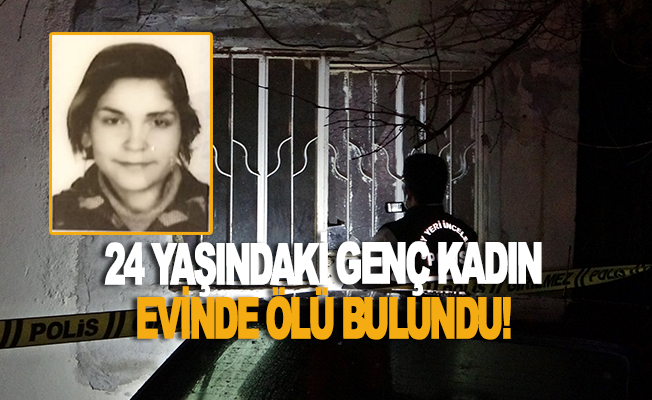 Antalya’da 24 yaşındaki genç kadın evinde ölü bulundu