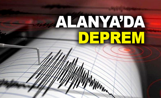 Alanya’da Deprem