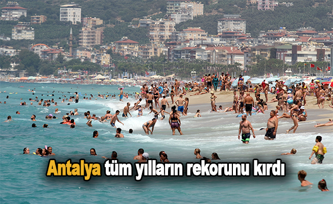 Antalya tüm yılların rekorunu kırdı