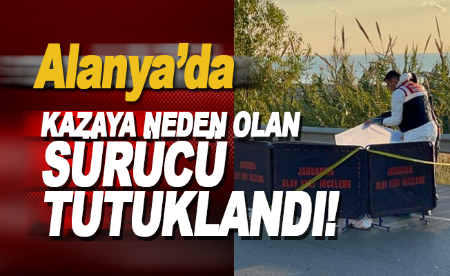 Alanya Demirtaş'ta bir ailenin can verdiği kazada sürücü tutuklandı
