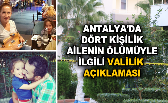Antalya'da dört kişilik ailenin ölümüyle ilgili valilik açıklaması