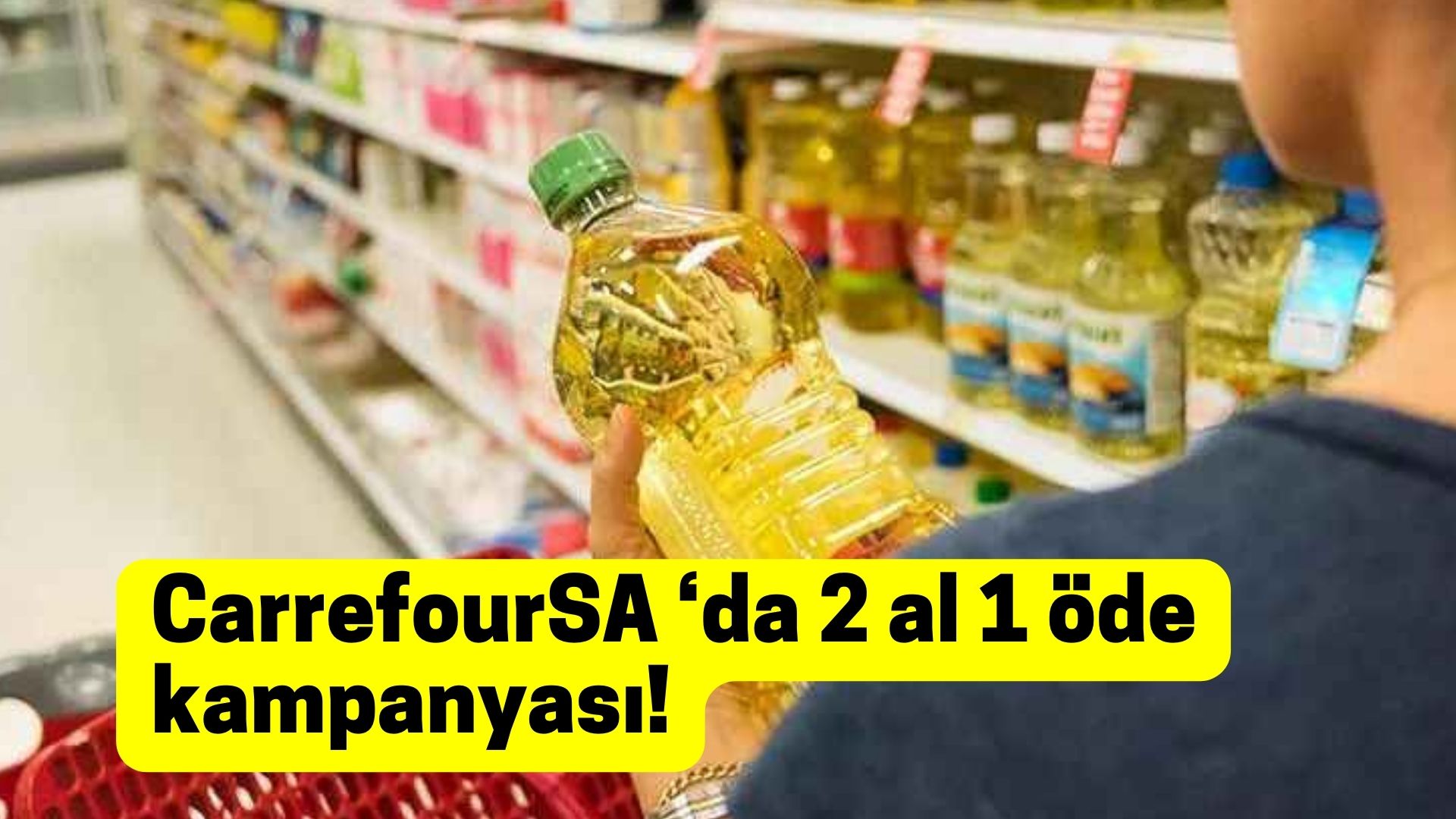 CarrefourSA iki al bir öde kampanyası bitmeden hemen markete koşun