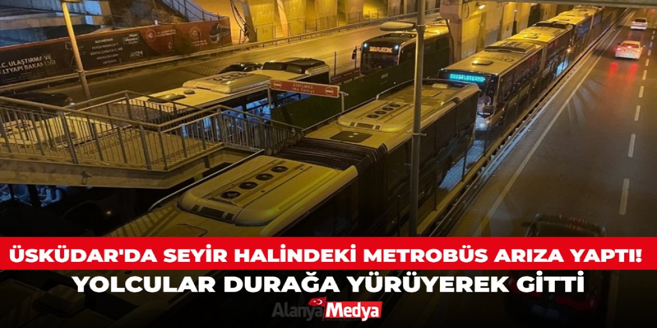 Üsküdar'da seyir halindeki metrobüs arıza yaptı! Yolcular durağa yürüyerek gitti