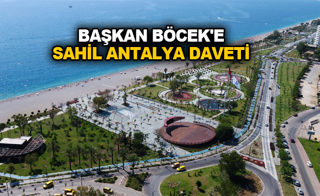 Başkan Böcek'e Sahil Antalya daveti
