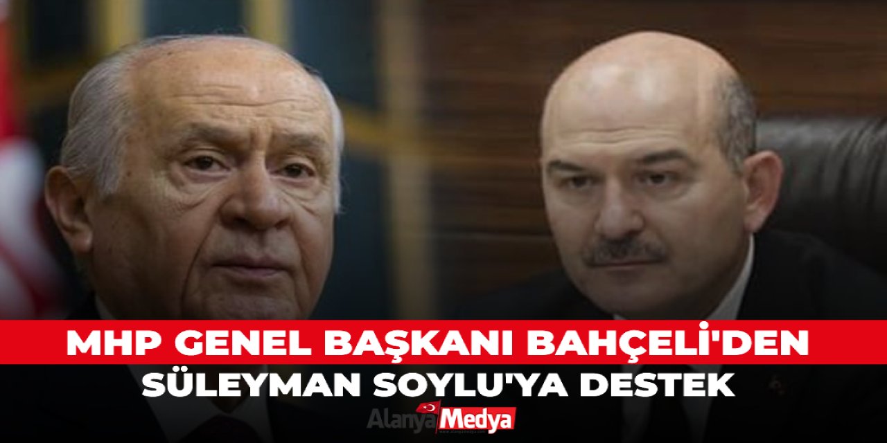 MHP Genel başkanı Bahçeli'den Süleyman Soylu'ya destek