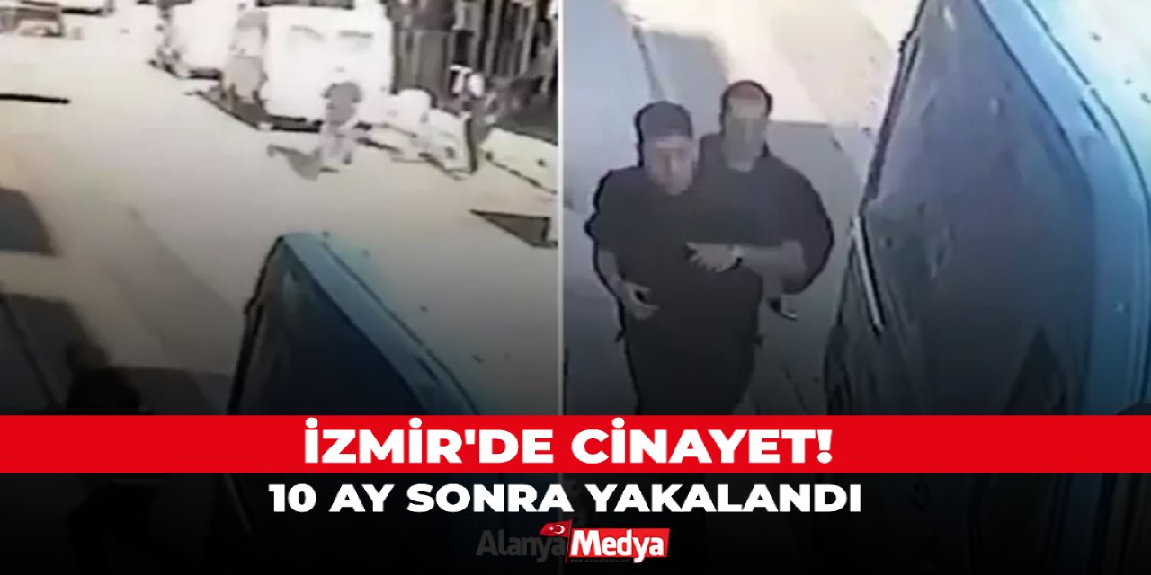 İzmir'de cinayet! 10 ay sonra yakalandı