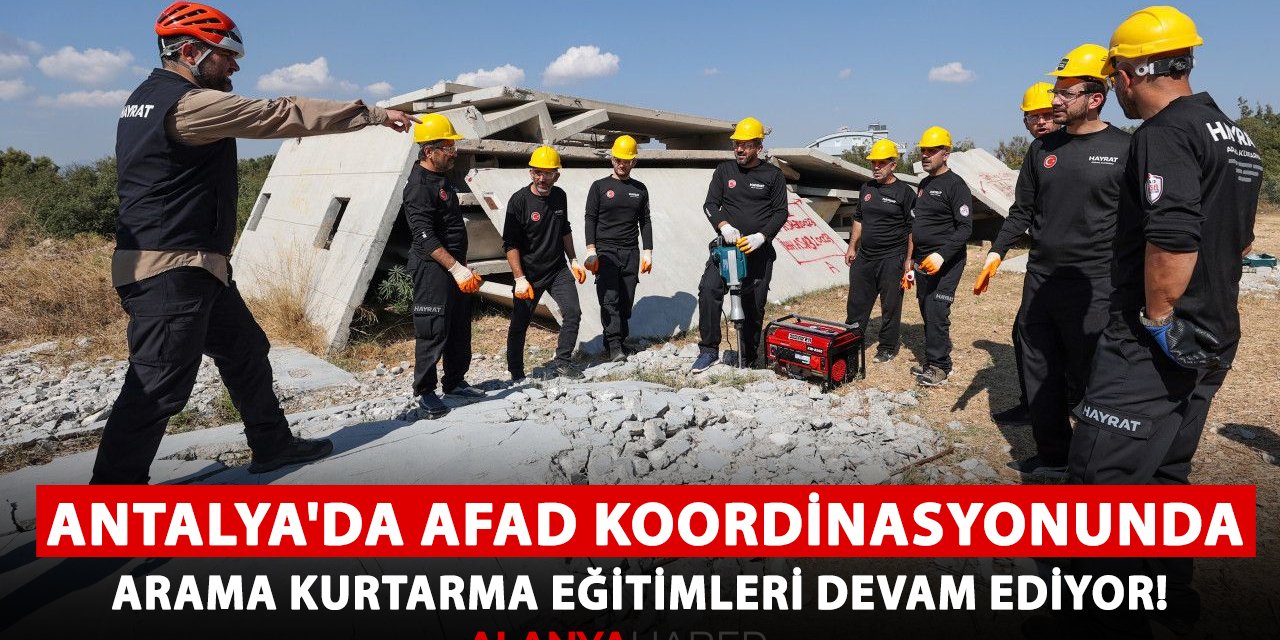 Antalya AFAD koordinasyonunda arama kurtarma eğitimleri sürüyor!