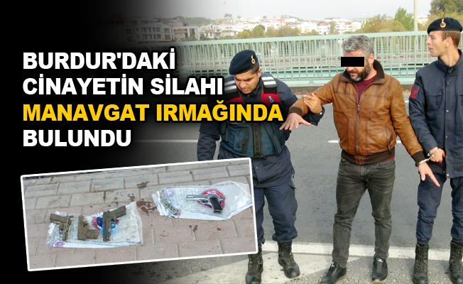 Burdur’daki cinayetin silahı Manavgat ırmağında bulundu