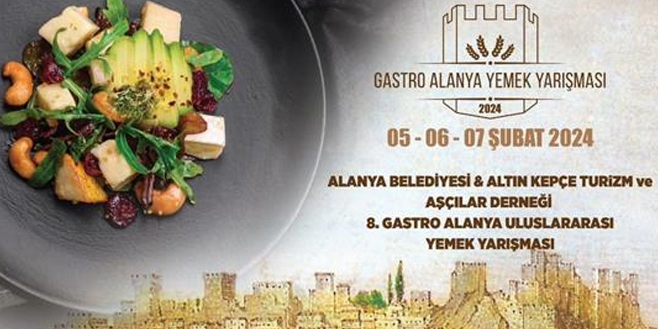 8.Gastro Alanya Uluslararası Yemek Yarışması heyecanı başlıyor
