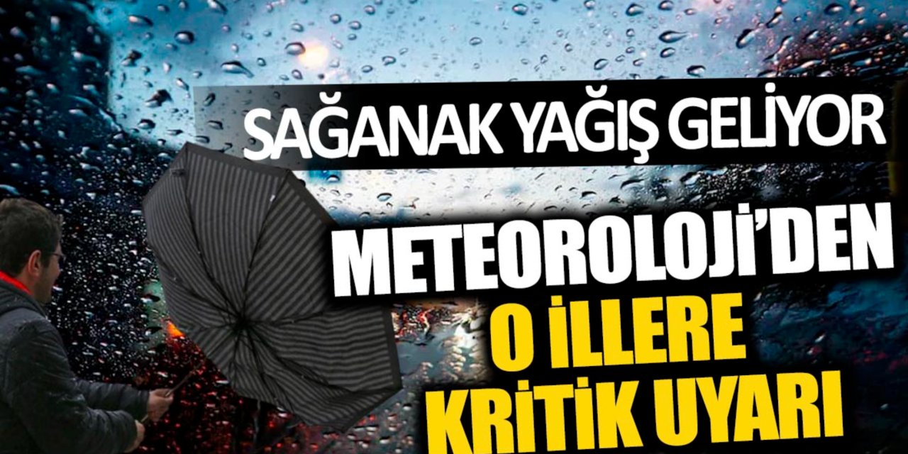 Meteoroloji'den Kritik Uyarı: Sağanak Yağış Bekleniyor!