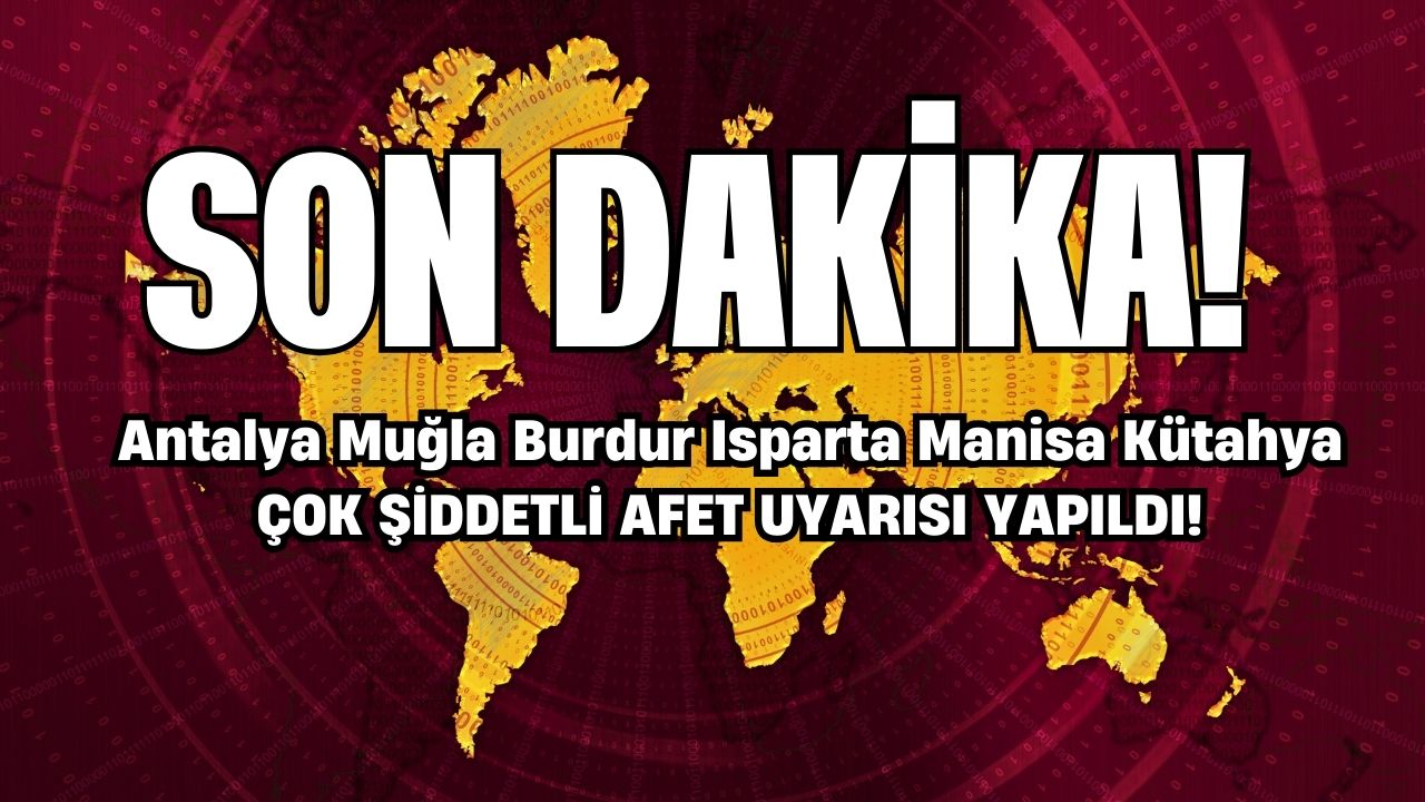 Antalya Muğla Burdur Isparta Manisa Kütahya aman dikkat! SON DAKİKA çok şiddetli AFET uyarısı yapıldı