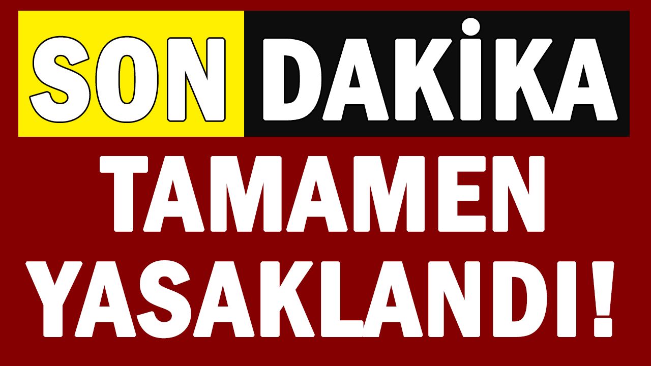 Türkiye Genelinde 15 Nisan İtibariyle Uygulanan Yasaklar Resmi Olarak Duyuruldu