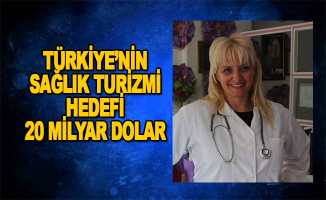 Türkiye'nin sağlık turizmi hedefi 20 milyar dolar