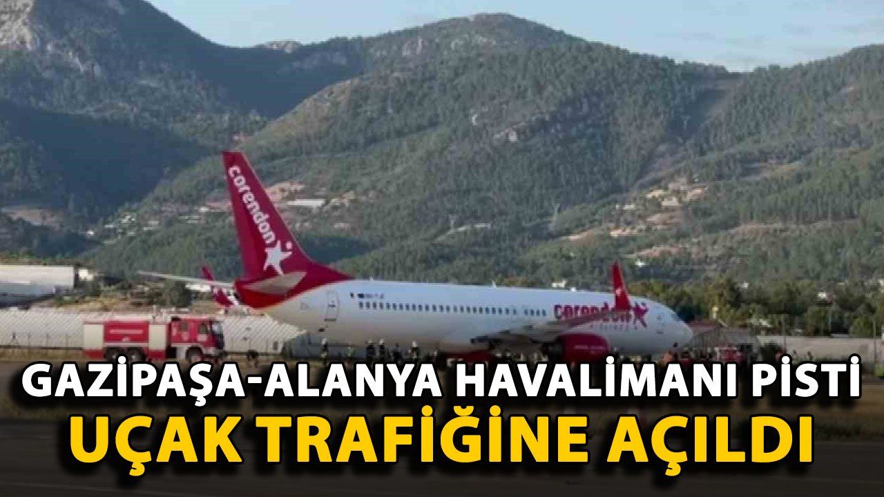 Gazipaşa-Alanya Havalimanı'nda Pist Uçak Trafiğine Yeniden Açıldı