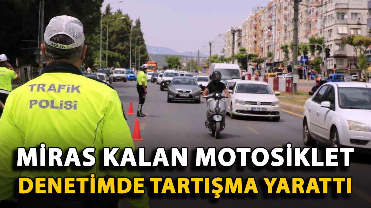 Antalya'da Miras Kalmış Motosikletin Denetimi Tartışma Yaratıyor