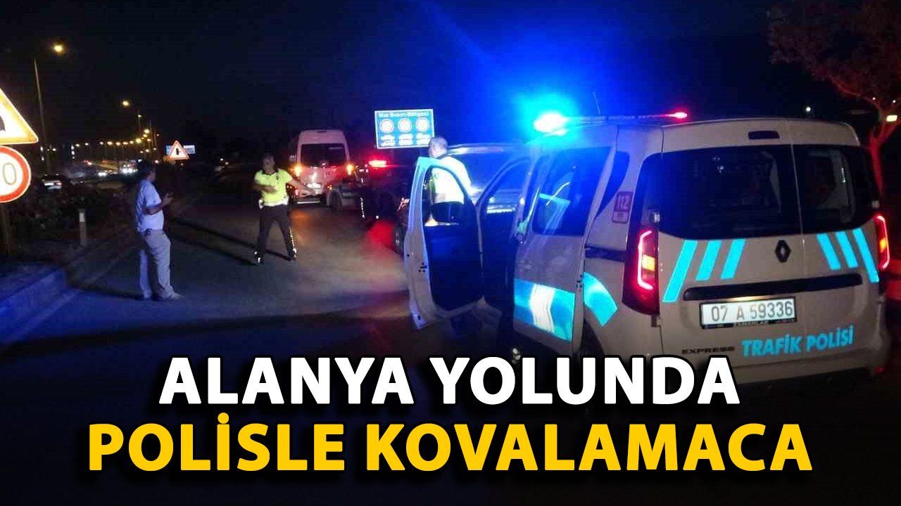 Alanya'da Ehliyetsiz ve Alkollü Sürücü Polis Kovalamacası Sonucu Yakalandı