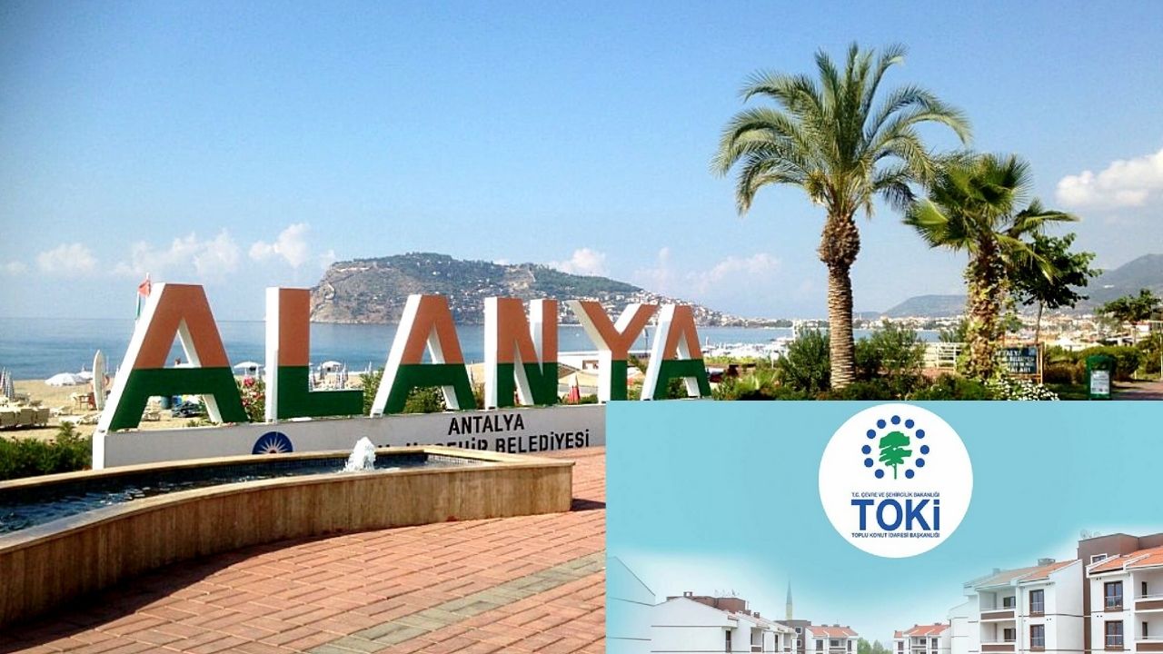 Alanya TOKİ Projesi ne zaman başlayacak?