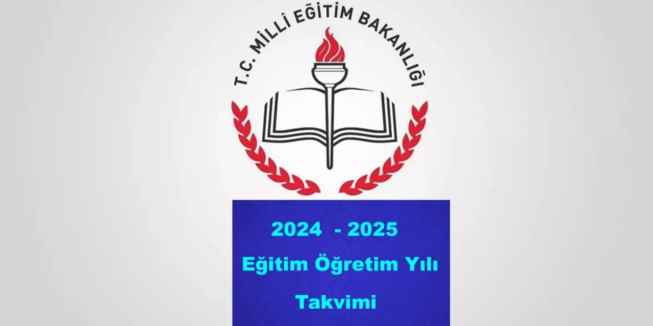 MEB Yusuf Tekin İmzasıyla Yayınladı! İşte 2024 - 2025 Eğitim Öğretim Yılı Takvimi