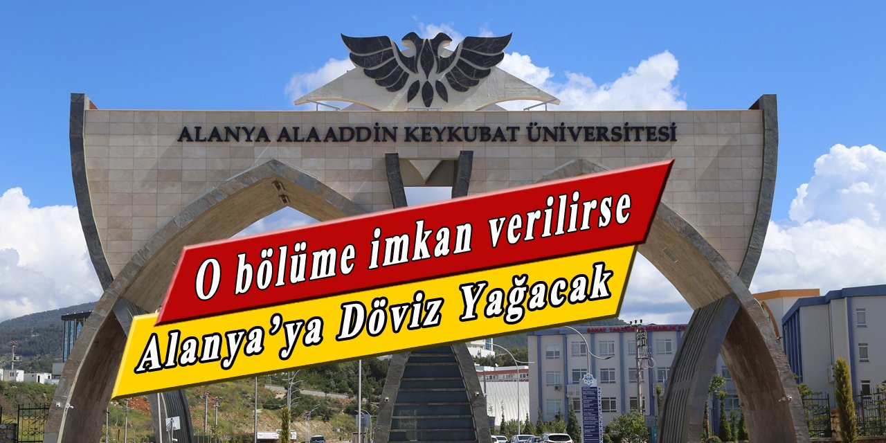 O bölüme fırsat verilirse Alanya'ya döviz yağacak