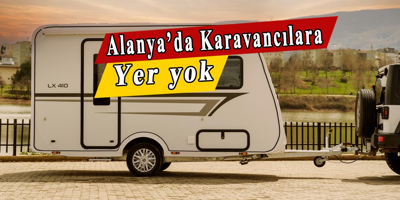 Alanya'da karavancılara yer kalmadı