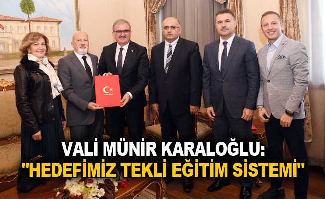 Vali Münir Karaloğlu: "Hedefimiz tekli eğitim sistemi"