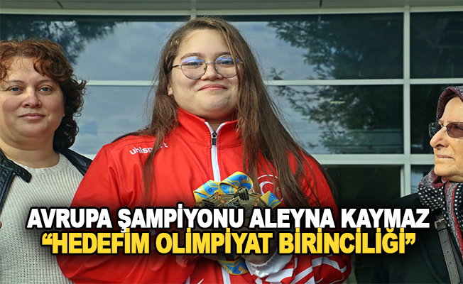 Aleyna Kaymaz: Hedefim olimpiyat birinciliği