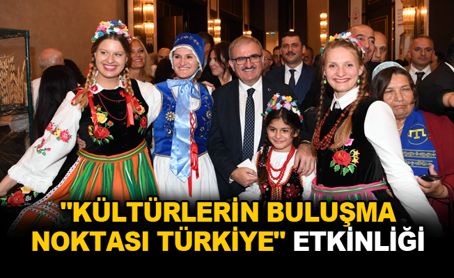 “Kültürlerin Buluşma Noktası Türkiye” etkinliği