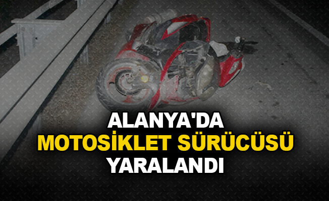 Alanya'da motosiklet sürücüsü yaralandı 