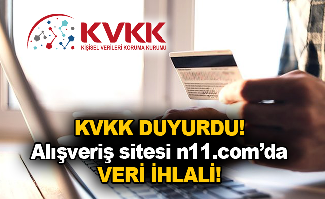 KVKK duyurdu! Alışveriş sitesi n11.com’da veri ihlali!