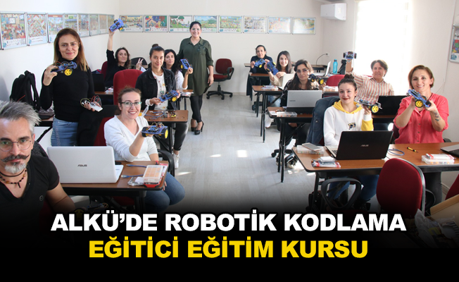 ALKÜ'de robotik kodlama eğitici eğitim kursu
