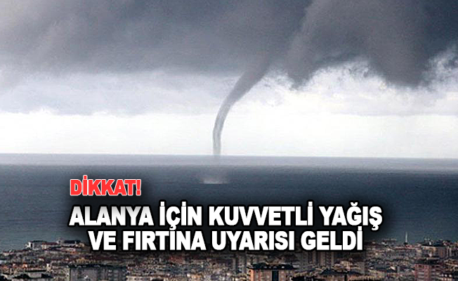 Antalya için Kuvvetli ve Şiddetli Yağış Uyarısı